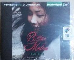 Bitter Melon written by Cara Chow performed by Nancy Wu on CD (Unabridged)